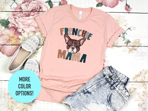 French Bulldog Mama Shirt, Pet Mom Gift for French Bulldog Lovers, Bulldog Owner Shirt, Bulldog Mama Tee, French Bulldog Dog Lover Shirt