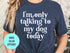 I'm Only talking To My Dog Today Funny Dog Mom T-shirt, Pawfect Dog Mom Tee, Canine Mom, Gift For Dog Lover Shirt, Trending Dog Mom Shirt