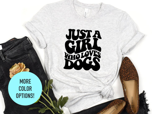 Just A Girl Who Love Dog Tee, Gift For Girlfriend, Dog Lover Gifts, Shirt For New Dog Owner, Pet Lover Shirt, Dog Mom Shirt, Fur Mama Tshirt