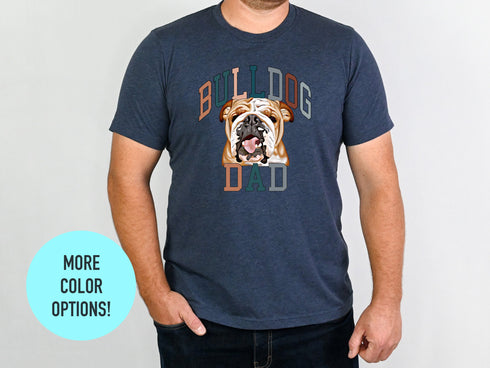 Bulldog Dad Shirt, Pet Dad Gift for Bulldog Dog Lovers, Bully Dog Owner Shirt, Bulldog Papa Tee, Bully Dog Lover Shirt, Fur Dad, Bully Owner