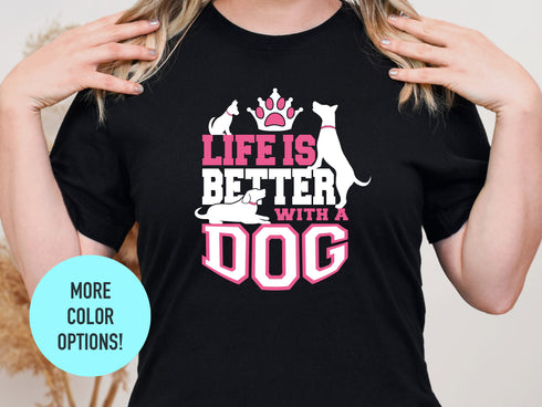 Life Is Better With Dogs Shirt, Funny Dog Unisex Tshirt, Dog Mom Shirt, Gift For Moms, New Puppy Gift, Dog Lover Gift, Fur Mama Tshirt