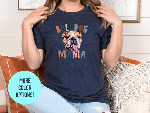 Bulldog Dog Mama Shirt, Pet Mom Gift for Bulldog Lovers, Bulldog Dog Owner Shirt, Bulldog Dog Mama Tee, Bulldog Dog Lover Shirt, Fur Mama